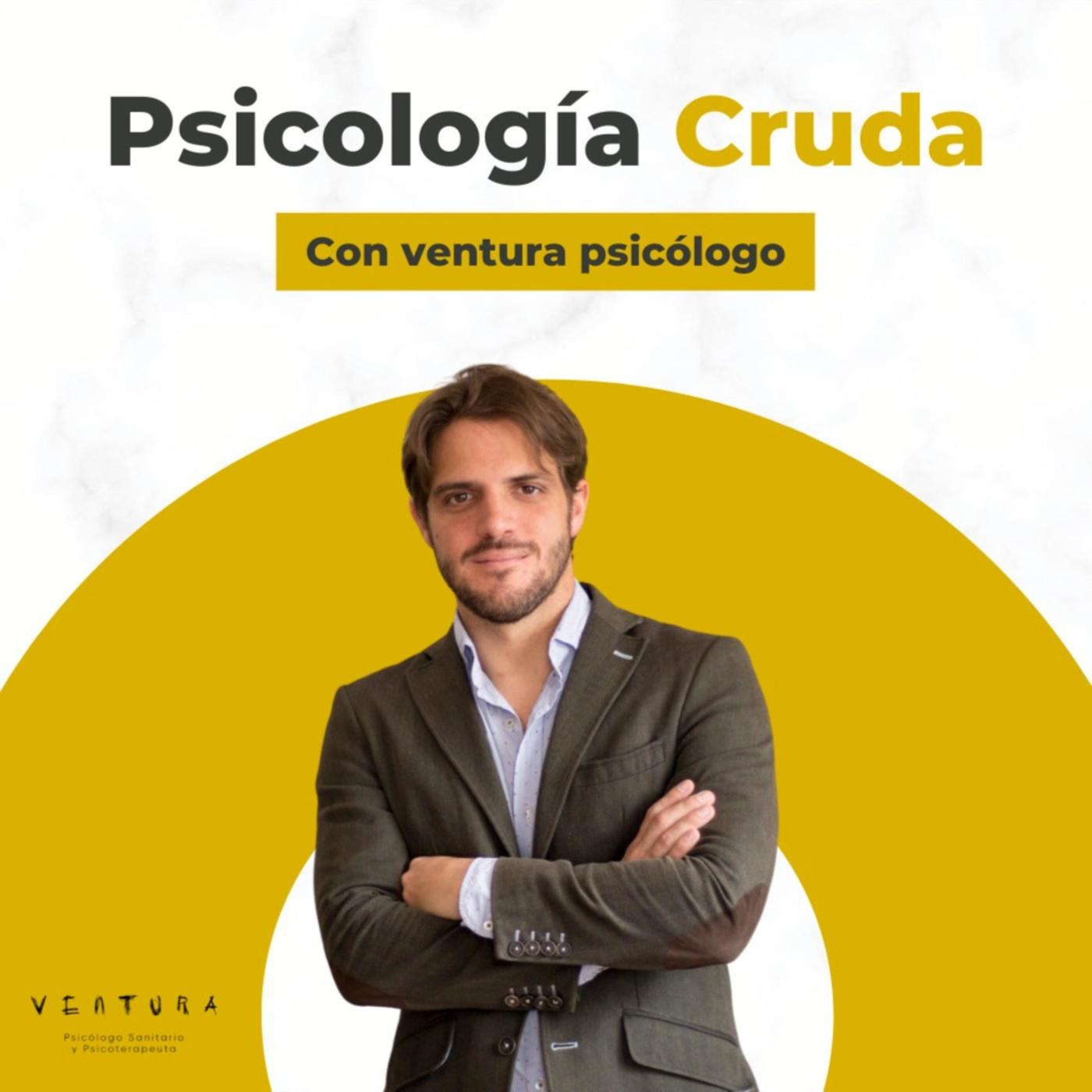 Psicología Cruda con Ventura